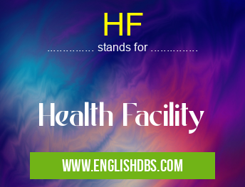 HF means Health Facility HF