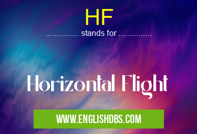 HF means Horizontal Flight HF