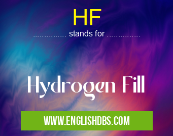 HF means Hydrogen Fill HF