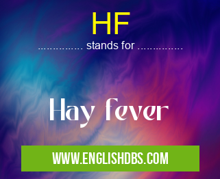 HF means Hay fever HF