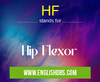 HF means Hip Flexor HF