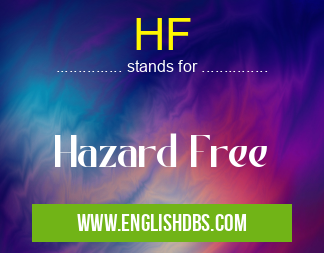 HF means Hazard Free HF