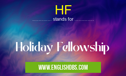 HF means Holiday Fellowship HF