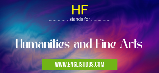 HF means Humanities and Fine Arts HF