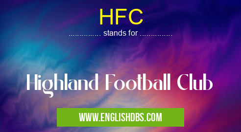 HFC means Highland Football Club HFC