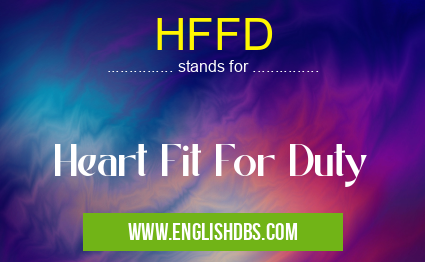 HFFD means Heart Fit For Duty HFFD