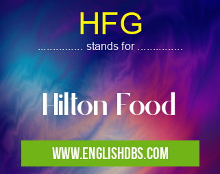 HFG means Hilton Food HFG