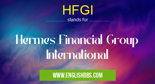 HFGI means Hermes Financial Group International HFGI