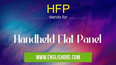 HFP means Handheld Flat Panel HFP