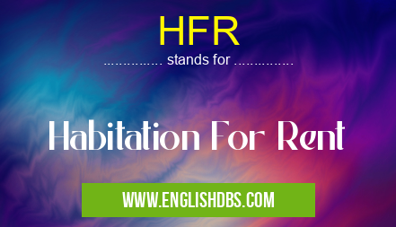 HFR means Habitation For Rent HFR