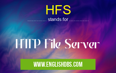 HFS means HTTP File Server HFS