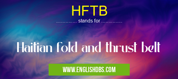 HFTB means Haitian fold and thrust belt HFTB