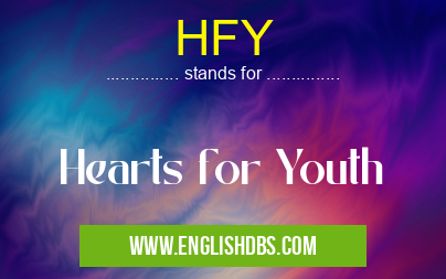 HFY means Hearts for Youth HFY