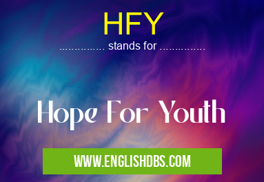 HFY means Hope For Youth HFY