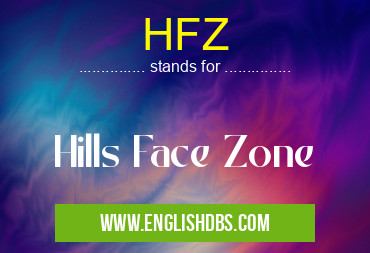HFZ means Hills Face Zone HFZ