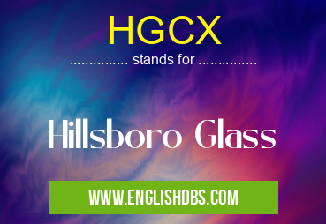 HGCX means Hillsboro Glass HGCX