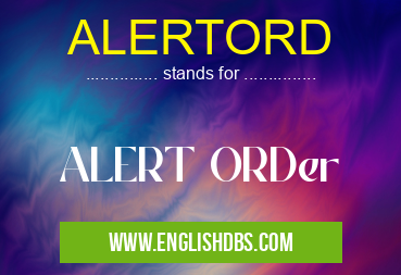 ALERTORD means ALERT ORDer ALERTORD