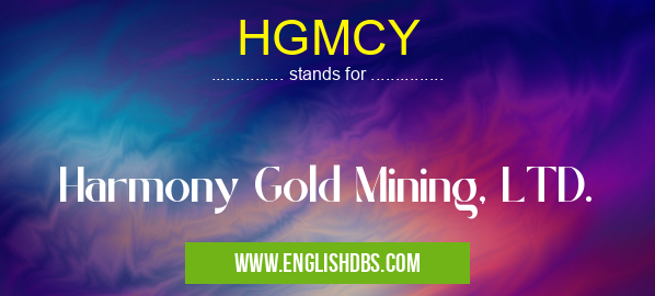 HGMCY means Harmony Gold Mining, LTD. HGMCY