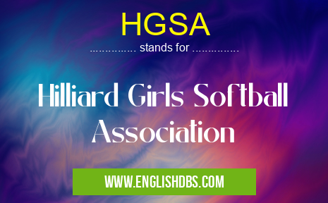 HGSA means Hilliard Girls Softball Association HGSA