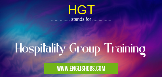 HGT means Hospitality Group Training HGT