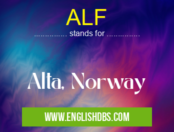 ALF means Alta, Norway ALF
