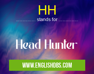 HH means Head Hunter HH