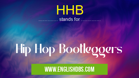 HHB means Hip Hop Bootleggers HHB