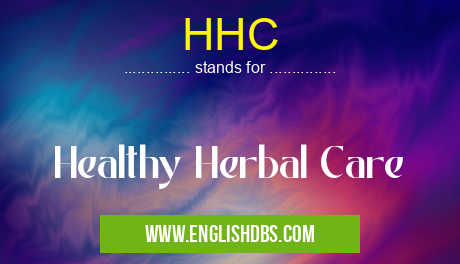 HHC means Healthy Herbal Care HHC