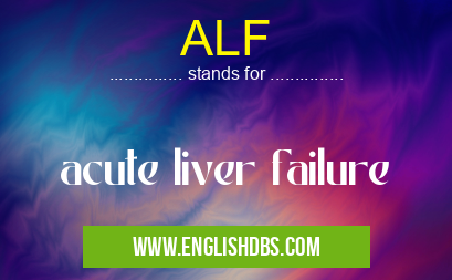 ALF means acute liver failure ALF