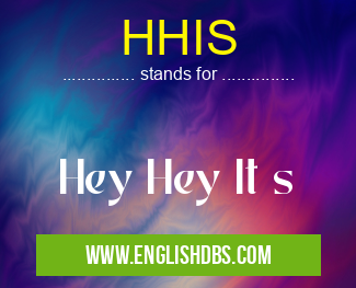 HHIS means Hey Hey It s HHIS