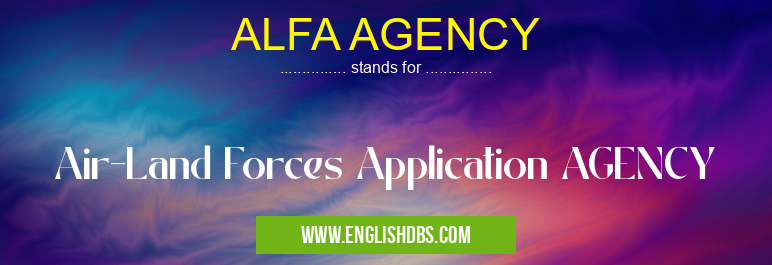 ALFA AGENCY means Air-Land Forces Application AGENCY ALFA AGENCY