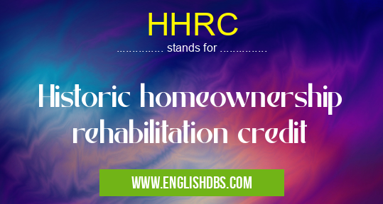 HHRC means Historic homeownership rehabilitation credit HHRC