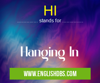 HI means Hanging In HI
