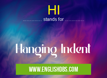HI means Hanging Indent HI