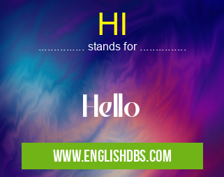 HI means Hello HI