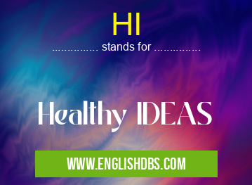 HI means Healthy IDEAS HI