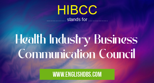 HIBCC means Health Industry Business Communication Council HIBCC