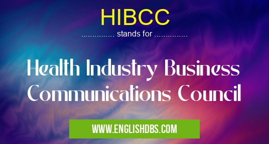 HIBCC means Health Industry Business Communications Council HIBCC