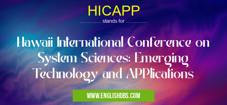 HICAPP means Hawaii International Conference on System Sciences: Emerging Technology and APPlications HICAPP