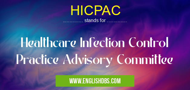 HICPAC means Healthcare Infection Control Practice Advisory Committee HICPAC
