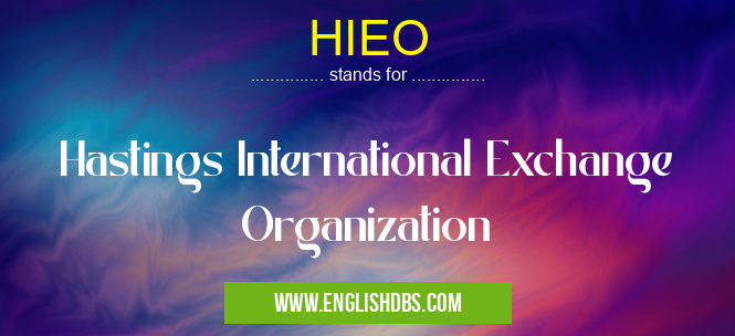 HIEO means Hastings International Exchange Organization HIEO