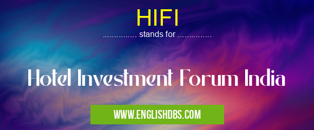 HIFI means Hotel Investment Forum India HIFI