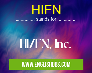 HIFN means HI/FN, Inc. HIFN