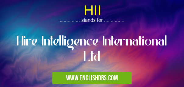 HII means Hire Intelligence International Ltd HII