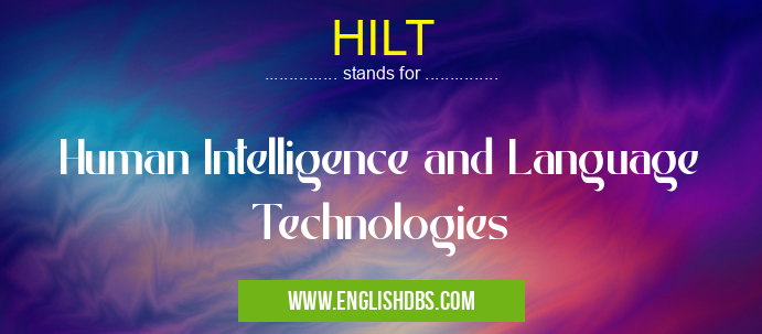 HILT means Human Intelligence and Language Technologies HILT