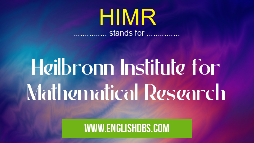 HIMR means Heilbronn Institute for Mathematical Research HIMR