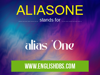 ALIASONE means alias 'One ALIASONE