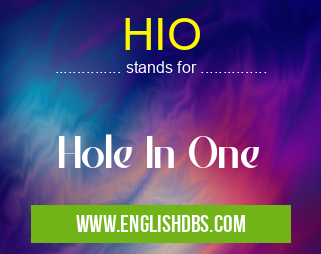 HIO means Hole In One HIO