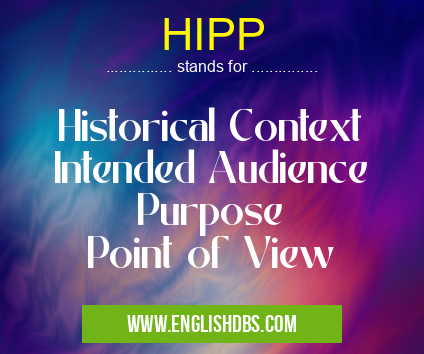 HIPP means Historical Context
Intended Audience
Purpose
Point of View HIPP