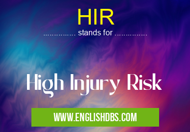 HIR means High Injury Risk HIR